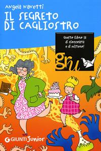 Il segreto di Cagliostro. Ediz. illustrata - Angela Nanetti - Libro Giunti Editore 2008, Gru.Giunti ragazzi universale | Libraccio.it