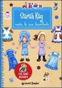 Sarah Kay veste le sue bambole. Con stickers. Ediz. illustrata - Sarah Kay - Libro Giunti Junior 2008 | Libraccio.it