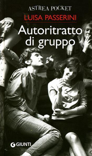 Autoritratto di gruppo - Luisa Passerini - Libro Giunti Editore 2008, Astrea pocket | Libraccio.it