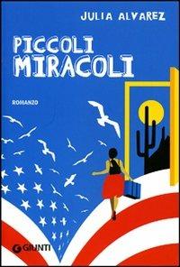 Piccoli miracoli - Julia Alvarez - Libro Giunti Junior 2008, Graffi. 12 anni | Libraccio.it