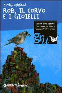 Rob, il corvo e i gioielli - Kathy Ashford - Libro Giunti Junior 2008 | Libraccio.it