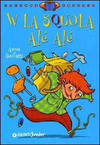 W la squola alé alé. Ediz. a colori - Anna Sarfatti - Libro Giunti Junior 2008, Leggo io | Libraccio.it