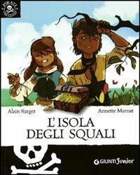 L' isola degli squali - Alain Surget, Annette Marnat - Libro Giunti Junior 2008, Piccoli pirati | Libraccio.it