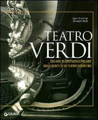 Teatro Verdi. 150 anni di spettacolo italiano dalle quinte di un teatro fiorentino. Ediz. illustrata - Luca Scarlini, Giovanni Vitali - Libro Giunti Editore 2008, Atlanti illustrati | Libraccio.it