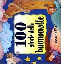 Cento storie della buonanotte. Ediz. illustrata  - Libro Giunti Kids 2008, Compatti imbottiti | Libraccio.it