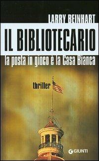Il bibliotecario. La posta in gioco è la Casa Bianca - Larry Beinhart - Libro Giunti Editore 2008, Contemporanei | Libraccio.it