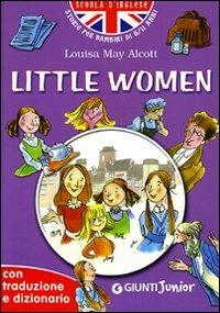 Little women. Con traduzione e dizionario. Ediz. illustrata - Louisa May Alcott - Libro Giunti Junior 2008, Scuola d'inglese 2 livello | Libraccio.it