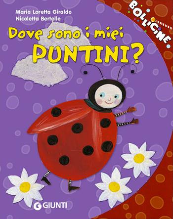 Dove sono i miei puntini? Ediz. illustrata - Maria Loretta Giraldo, Nicoletta Bertelle - Libro Giunti Kids 2008, Bollicine | Libraccio.it