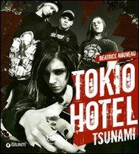 Tokio Hotel. Tsunami - Béatrice Nouveau - Libro Giunti Editore 2008, Bizarre | Libraccio.it