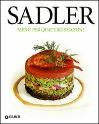 Sadler. Menù per quattro stagioni. Ediz. illustrata - Claudio Sadler, Roberta Schira - Libro Giunti Editore 2008, Grandi cuochi | Libraccio.it