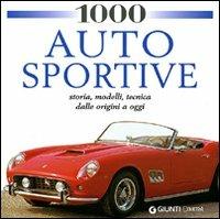 1000 auto sportive. Storia, modelli classici, tecnica dalle origini a oggi. Ediz. illustrata  - Libro Demetra 2008, I 1000 | Libraccio.it
