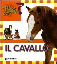 Il cavallo. Ediz. illustrata - Sara Reggiani - Libro Giunti Kids 2008, Tu lo conosci...? | Libraccio.it