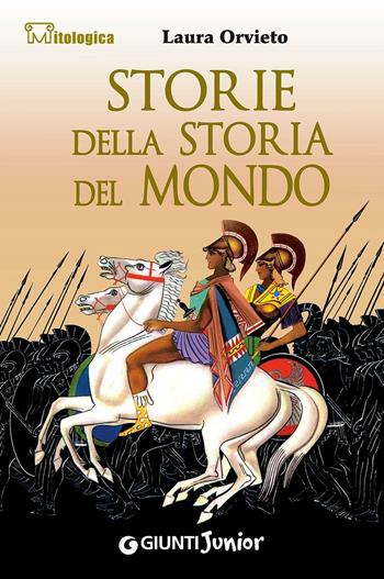 Storie della storia del mondo - Laura Orvieto - Libro Giunti Junior 2008, Mitologica | Libraccio.it