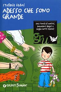 Adesso che sono grande. Ediz. illustrata - Stefania Fabri - Libro Giunti Junior 2008, GRU. Giunti ragazzi universale | Libraccio.it