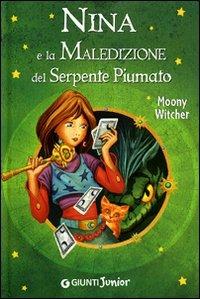 Nina e la maledizione del serpente piumato. Ediz. illustrata - Moony Witcher - Libro Giunti Junior 2008, Nina e la Sesta luna | Libraccio.it