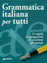 Grammatica italiana per tutti. Regole, spiegazioni, eccezioni, esempi, test - Elisabetta Perini - Libro Giunti Editore 2010, Dizionari e repertori | Libraccio.it