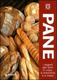 Pane. I segreti per farlo in casa, a macchina e a mano  - Libro Giunti Editore 2008, Best Seller cucina | Libraccio.it