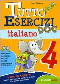 Tutto esercizi DOC. Italiano. Per la Scuola elementare. Vol. 4 - Laura Valdiserra - Libro Giunti Scuola 2009, Scuola primaria | Libraccio.it