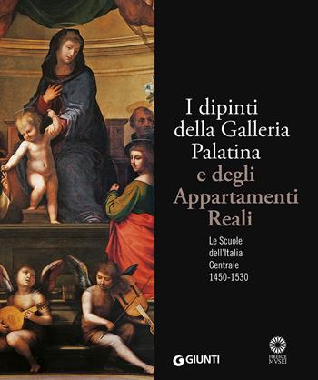 I dipinti della Galleria Palatina e degli Appartamenti Reali. Le Scuole dell'Italia Centrale 1450-1530. Ediz. illustrata  - Libro Giunti Editore 2013, I cataloghi di Palazzo Pitti | Libraccio.it