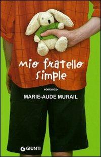 Mio fratello Simple - Marie-Aude Murail - Libro Giunti Editore 2009, Extra | Libraccio.it