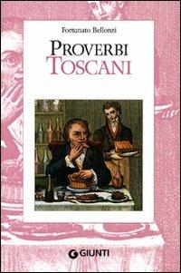 Proverbi toscani - Fortunato Bellonzi - Libro Giunti Editore 2008, Proverbi d'Italia | Libraccio.it
