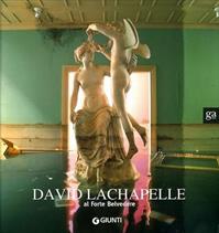 David LaChapelle al Forte Belvedere. Catalogo della mostra (Firenze, Forte Belvedere 16 luglio-19 ottobre 2008). Ediz. illustrata  - Libro Giunti GAMM 2008, Cataloghi mostre | Libraccio.it