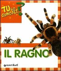 Il ragno. Ediz. illustrata - Sara Reggiani - Libro Giunti Kids 2009, Tu lo conosci...? | Libraccio.it