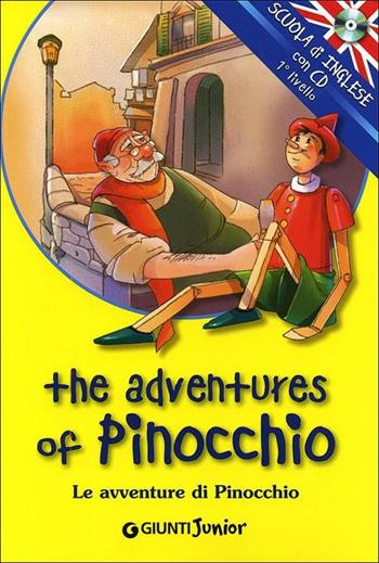 The adventures of Pinocchio-Le avventure di Pinocchio. Ediz. bilingue. Con CD Audio  - Libro Giunti Junior 2012, Scuola d'inglese 1 livello | Libraccio.it