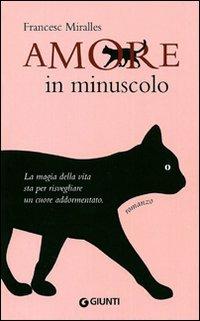 Amore in minuscolo - Francesc Miralles - Libro Giunti Editore 2009, Narrativa | Libraccio.it