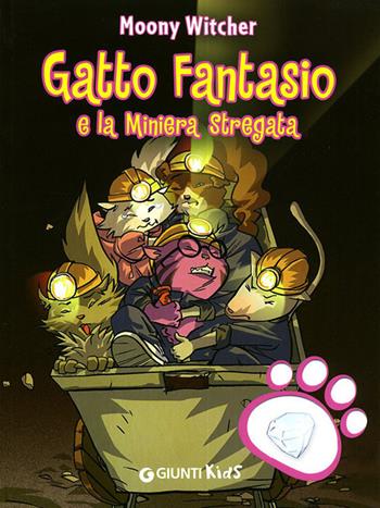 Gatto Fantasio e la miniera stregata. Ediz. illustrata - Moony Witcher - Libro Giunti Kids 2009 | Libraccio.it