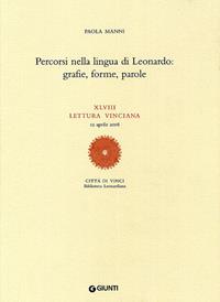 Percorsi nella lingua di Leonardo: grafie, forme, parole. XLVIII lettura vinciana (12 aprile 2008) - Paola Manni - Libro Giunti Editore 2008, Leonardo studi | Libraccio.it