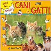 Cani e gatti - Veronica Pellegrini - Libro Giunti Kids 2009, Alza e scopri | Libraccio.it