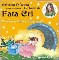 Il mistero della principessa. Fata Cri. Ediz. illustrata. Con CD Audio - Cristina D'Avena, Mariagrazia Bertarini - Libro Giunti Kids 2009 | Libraccio.it
