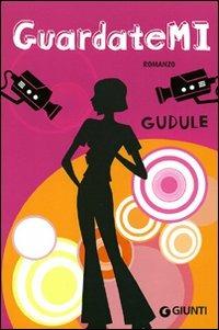 Guardatemi - Gudule - Libro Giunti Junior 2009, Graffi. 12 anni | Libraccio.it