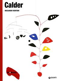 Calder. Ediz. illustrata - Riccardo Venturi - Libro Giunti Editore 2010, Dossier d'art | Libraccio.it