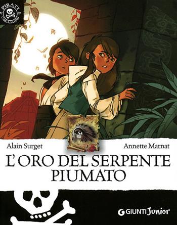 L' oro del serpente piumato - Alain Surget - Libro Giunti Junior 2009, Pirati coraggiosi | Libraccio.it