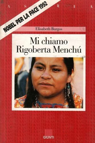 Mi chiamo Rigoberta Menchù - Elisabeth Burgos - Libro Giunti Editore, Astrea | Libraccio.it