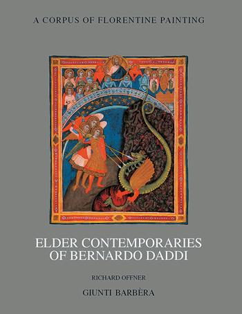Elder contemporaries of Bernardo Daddi - Richard Offner - Libro Giunti Editore 1998, Corpus of florentine painting.Sez.III | Libraccio.it