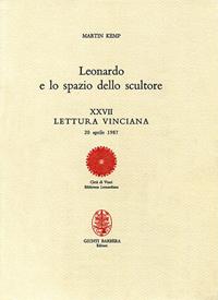 Leonardo e lo spazio dello scultore. XXVII lettura vinciana - Martin Kemp - Libro Giunti Editore 1998, Leonardo studi | Libraccio.it