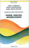 Maestri del primo Romanticismo: Webern, Berlioz, Mendelssohn - John Warrack, Hugh McDonald, Karl H. Köhler - Libro Giunti Editore 1994, Guide alla musica | Libraccio.it