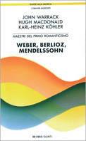 Maestri del primo Romanticismo: Webern, Berlioz, Mendelssohn - John Warrack, Hugh McDonald, Karl H. Köhler - Libro Giunti Editore, Guide alla musica | Libraccio.it