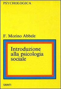 Introduzione alla psicologia sociale - Francesca Morino Abbele - Libro Giunti Editore | Libraccio.it