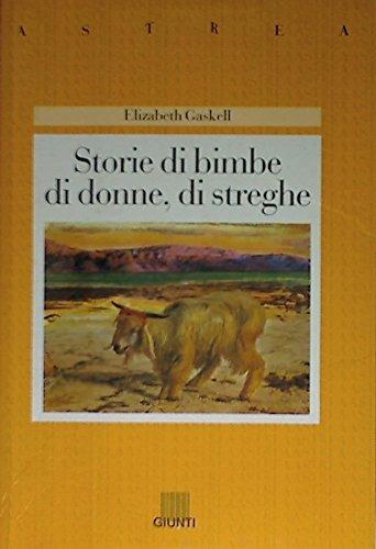 Storie di bimbe, di donne, di streghe - Elizabeth Gaskell - Libro Giunti Editore, Astrea | Libraccio.it
