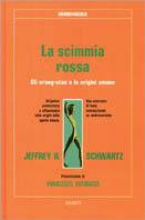 La scimmia rossa. Gli orangutan e le origini umane - Jeffrey Schwartz - Libro Giunti Editore 1990, Grandangolo | Libraccio.it