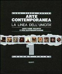 Arte contemporanea. La linea dell'unicità. Arte come volontà e non rappresentazione - Lara Vinca Masini - Libro Giunti Editore 1998 | Libraccio.it