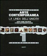 Arte contemporanea. La linea dell'unicità. Arte come volontà e non rappresentazione - Lara Vinca Masini - Libro Giunti Editore 1998 | Libraccio.it