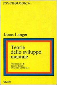 Teorie dello sviluppo mentale - Jonas Langer - Libro Giunti-Barbera (Firenze) | Libraccio.it