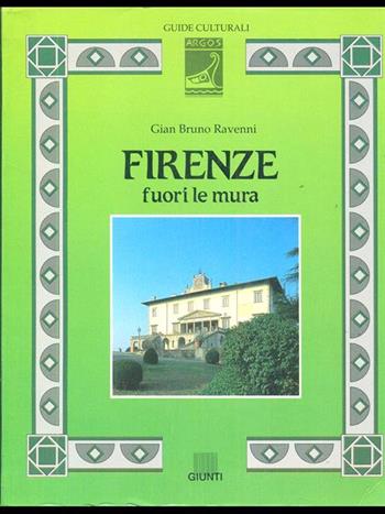 Firenze fuori le mura - G. Bruno Ravenni - Libro Giunti Editore 1993, Argos | Libraccio.it
