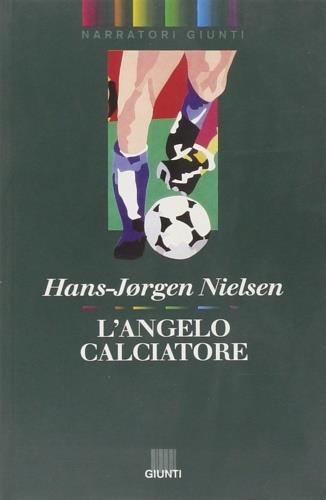 L' angelo calciatore - Hans-Jorgen Nielsen - Libro Giunti Editore 1992, Narratori Giunti | Libraccio.it