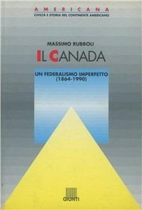 Il Canada. Un federalismo imperfetto (1864-1990) - Massimo Rubboli - Libro Giunti Editore, Americana | Libraccio.it